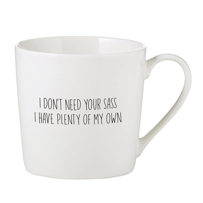 DON'T NEED YOUR SASS MUG