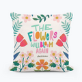 The Flowers Will Bloom Again Pillow