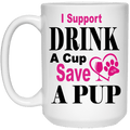 Drinkware White / One Size / 1 WB I Support Drink A Cup Save A Pup 12 oz. White Mug-Donation WineyBitchesCo