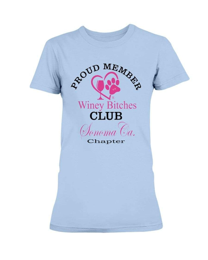 Shirts Light Blue / XS Winey Bitches Club- Proud Member- Sonoma Ca Chapter - Ultra Ladies T-Shirt WineyBitchesCo