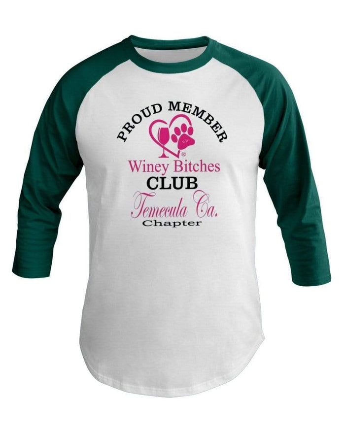 Shirts White/Evergreen / XS Winey Bitches Club- Proud Member- Temecula Ca Chapter - 3/4 Sleeve Raglan Shirt WineyBitchesCo