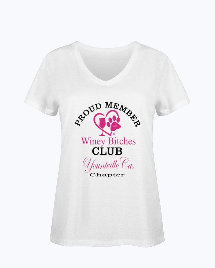 Shirts White / S Winey Bitches Club- Proud Member- Yountville Ca Chapter - Ladies HD V Neck T WineyBitchesCo