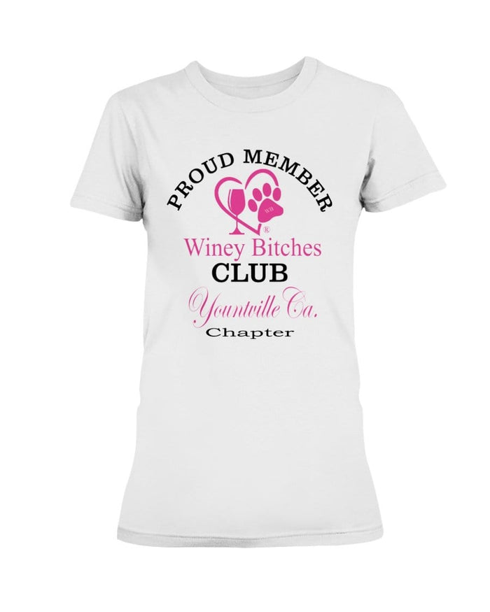 Shirts White / XS Winey Bitches Club- Proud Member- Yountville Ca Chapter -Ultra Ladies T-Shirt WineyBitchesCo