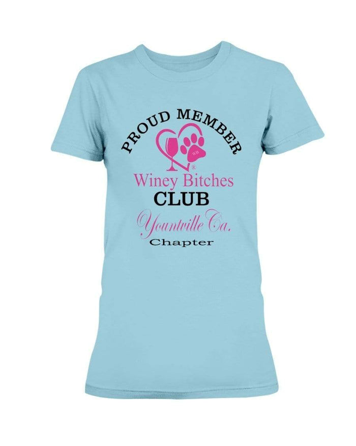 Shirts Sky / XS Winey Bitches Club- Proud Member- Yountville Ca Chapter -Ultra Ladies T-Shirt WineyBitchesCo