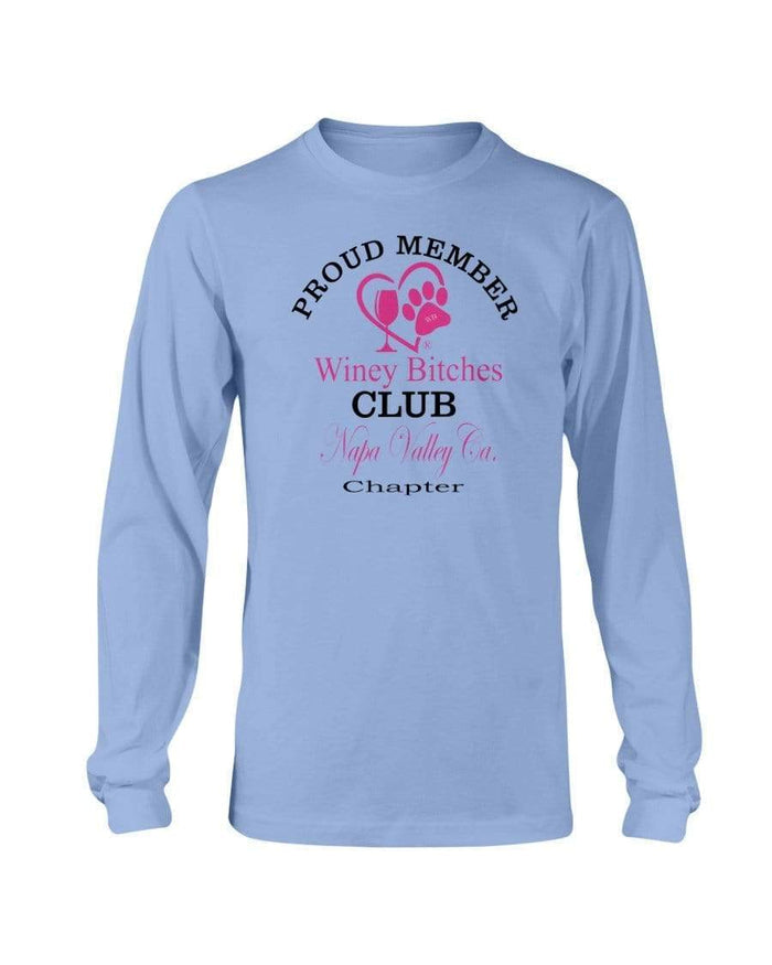 Shirts Carolina Blue / S Winey Bitches Club- Proud Member-Napa Valley Ca Chapter -Long Sleeve T-Shirt WineyBitchesCo