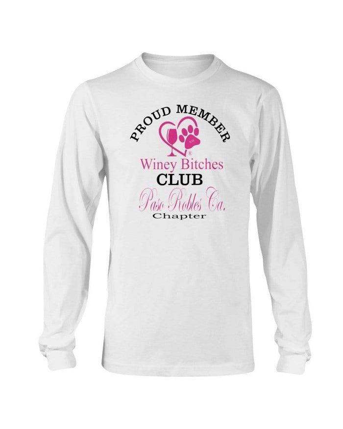 Shirts White / S Winey Bitches Club- Proud Member-Paso Robles Ca Chapter - Long Sleeve T-Shirt WineyBitchesCo