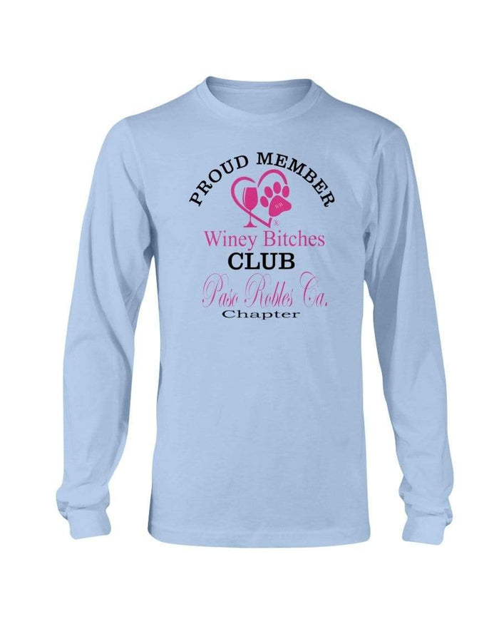 Shirts Light Blue / S Winey Bitches Club- Proud Member-Paso Robles Ca Chapter - Long Sleeve T-Shirt WineyBitchesCo