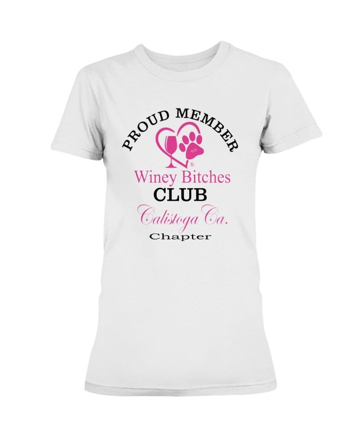 Shirts White / XS Winey Bitches Club Proud Member- Calistoga Ca Chapter Ultra Ladies T-Shirt WineyBitchesCo