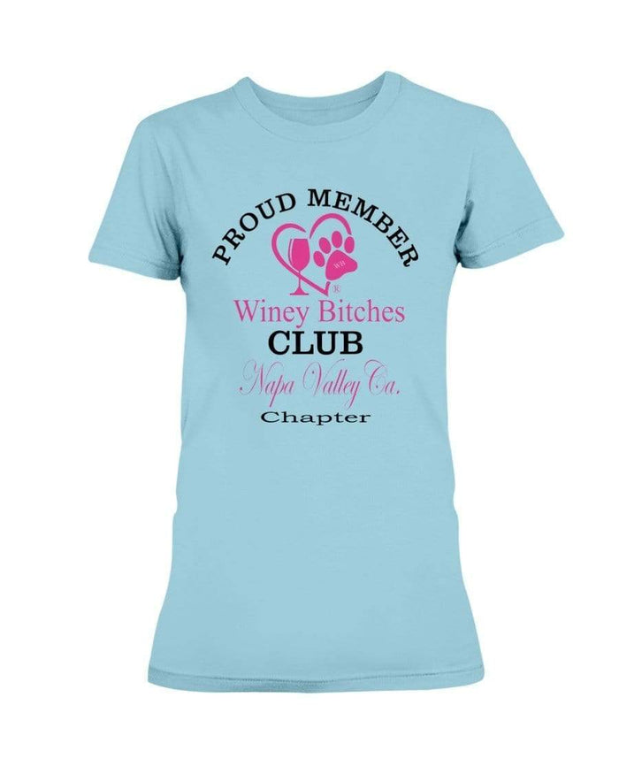 Shirts Sky / XS Winey Bitches Club Proud Member- Napa Valley Ca Chapter Ultra Ladies T-Shirt WineyBitchesCo