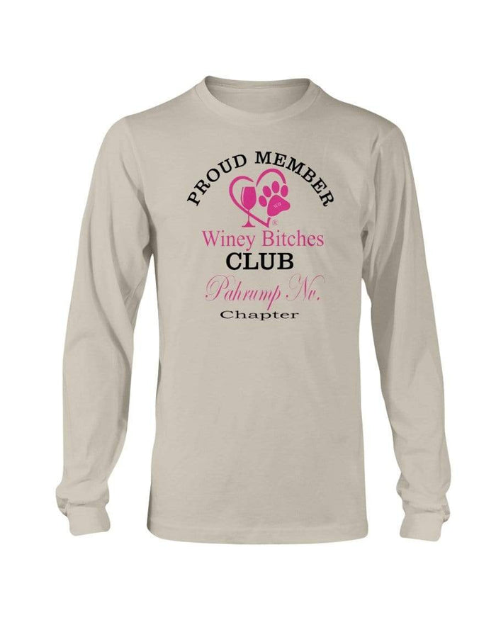 Shirts Sand / S Winey Bitches Club Proud Member- Pahrump Nv Chapter Long Sleeve T-Shirt WineyBitchesCo