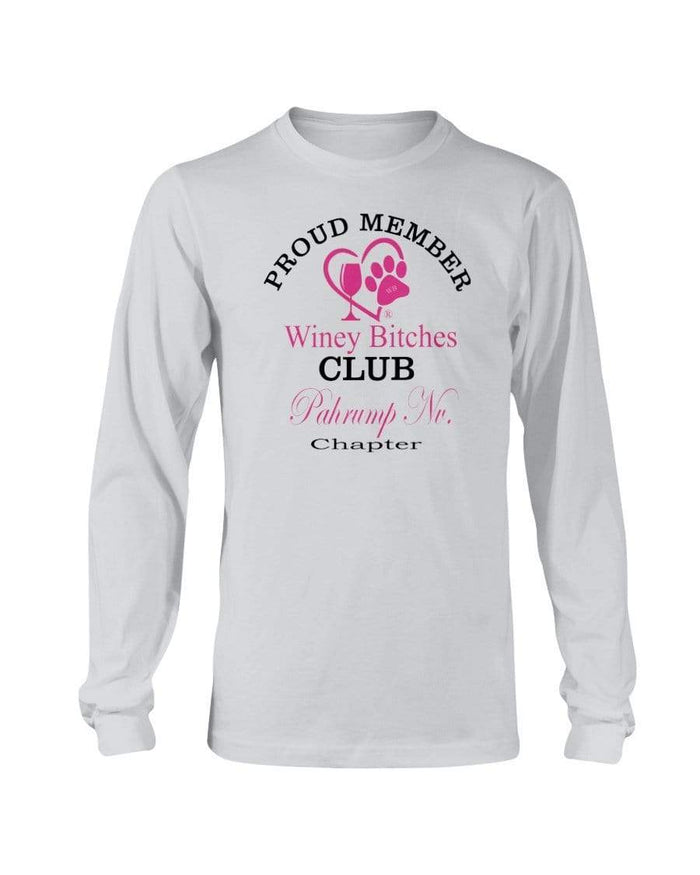 Shirts Ash / S Winey Bitches Club Proud Member- Pahrump Nv Chapter Long Sleeve T-Shirt WineyBitchesCo