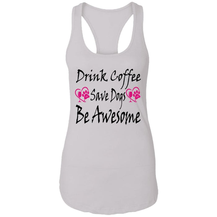 T-Shirts White / X-Small Winey Bitches Co "Drink Coffee Save Dogs Be Awesome" Ladies Ideal Racerback Tank WineyBitchesCo