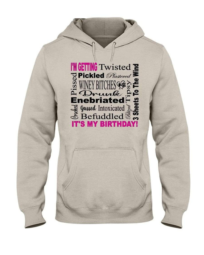 Sweatshirts Sandstone / S Winey Bitches Co "I'm Getting Drunk-It's My Birthday"-Pink-Blk Letters 50/50 Hoodie WineyBitchesCo