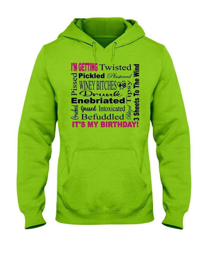 Sweatshirts Kiwi / S Winey Bitches Co "I'm Getting Drunk-It's My Birthday"-Pink-Blk Letters 50/50 Hoodie WineyBitchesCo