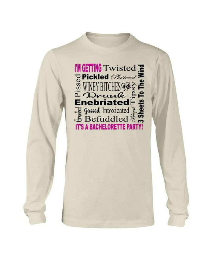 Shirts Natural / S Winey Bitches Co "I'm Getting...It's A Bachlorette Party" Long Sleeve T-Shirt WineyBitchesCo