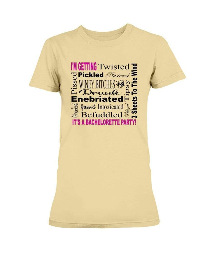 Shirts Yellow Haze / XS Winey Bitches Co "I'm Getting...It's A Bachlorette Party" Ultra Ladies T-Shirt WineyBitchesCo