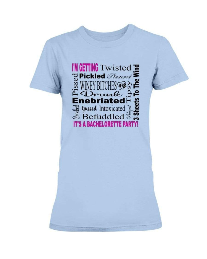 Shirts Light Blue / XS Winey Bitches Co "I'm Getting...It's A Bachlorette Party" Ultra Ladies T-Shirt WineyBitchesCo