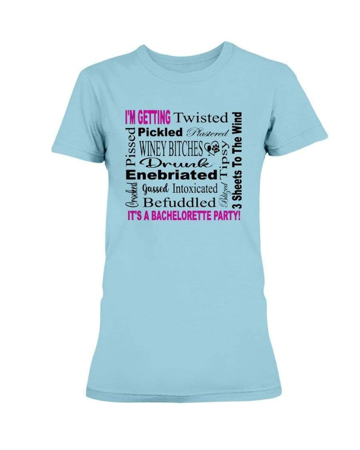 Shirts Sky / XS Winey Bitches Co "I'm Getting...It's A Bachlorette Party" Ultra Ladies T-Shirt WineyBitchesCo
