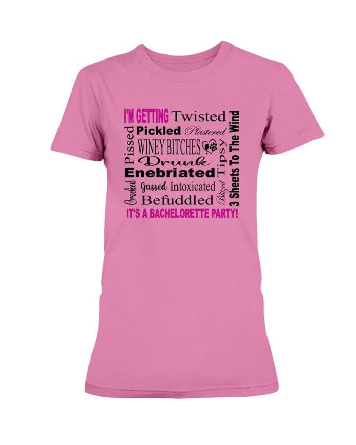 Shirts Azalea / XS Winey Bitches Co "I'm Getting...It's A Bachlorette Party" Ultra Ladies T-Shirt WineyBitchesCo