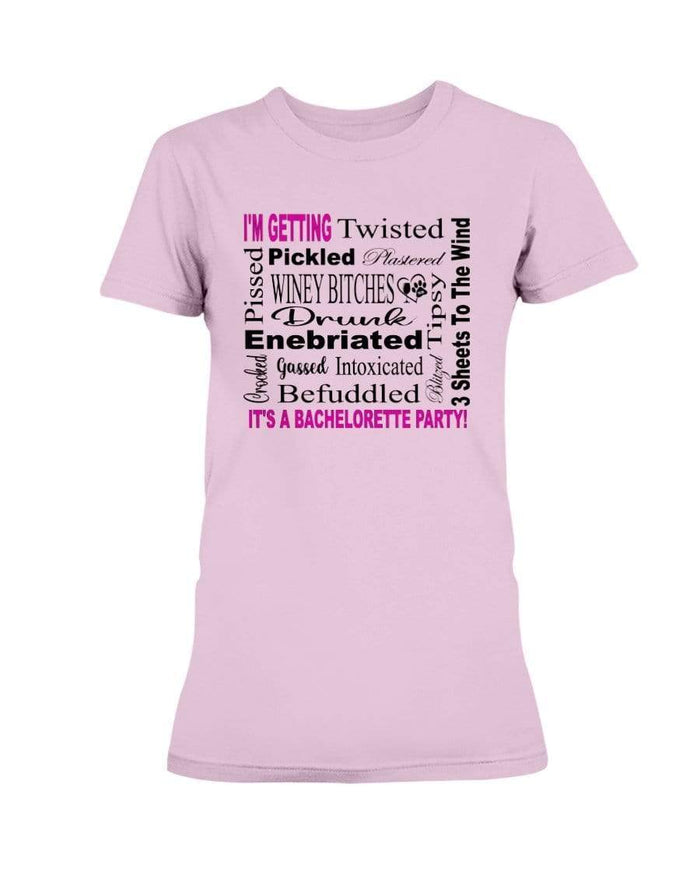 Shirts Light Pink / XS Winey Bitches Co "I'm Getting...It's A Bachlorette Party" Ultra Ladies T-Shirt WineyBitchesCo