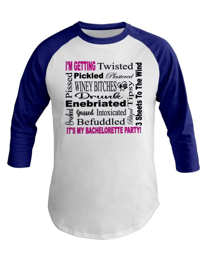 Shirts White/Lapis / XS Winey Bitches Co "I'm Getting...It's My Bachlorette Party" 3/4 Sleeve Raglan Shirt WineyBitchesCo