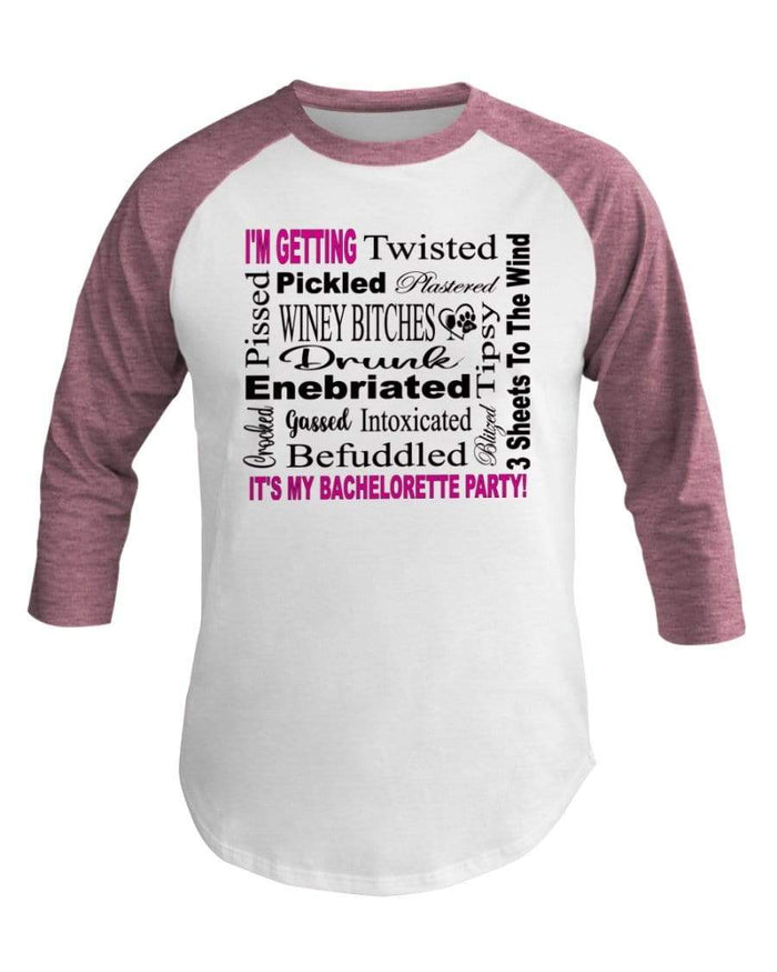 Shirts Wht/Neo Htr Pnk / XS Winey Bitches Co "I'm Getting...It's My Bachlorette Party" 3/4 Sleeve Raglan Shirt WineyBitchesCo