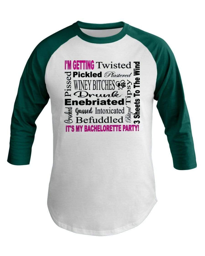 Shirts White/Evergreen / XS Winey Bitches Co "I'm Getting...It's My Bachlorette Party" 3/4 Sleeve Raglan Shirt WineyBitchesCo