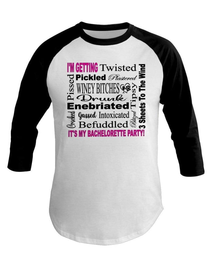 Shirts White/Black / XS Winey Bitches Co "I'm Getting...It's My Bachlorette Party" 3/4 Sleeve Raglan Shirt WineyBitchesCo