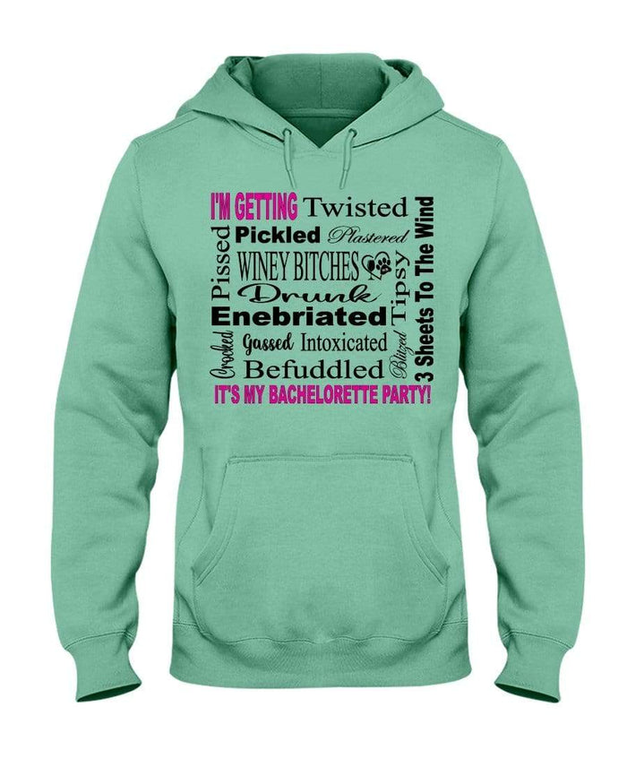 Sweatshirts Cool Mint / S Winey Bitches Co "I'm Getting...It's My Bachlorette Party" 50/50 Hoodie WineyBitchesCo