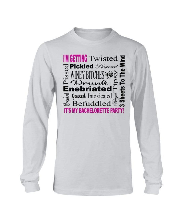 Shirts Ash / S Winey Bitches Co "I'm Getting...It's My Bachlorette Party" Long Sleeve T-Shirt WineyBitchesCo