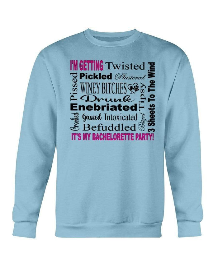 Sweatshirts Carolina Blue / S Winey Bitches Co "I'm Getting...It's My Bachlorette Party" Sweatshirt - Crew WineyBitchesCo