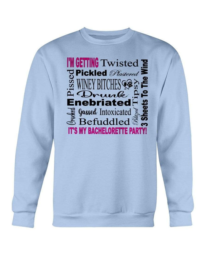 Sweatshirts Light Blue / S Winey Bitches Co "I'm Getting...It's My Bachlorette Party" Sweatshirt - Crew WineyBitchesCo