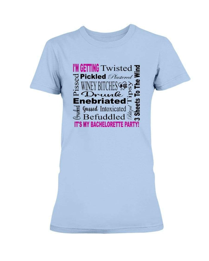 Shirts Light Blue / XS Winey Bitches Co "I'm Getting...It's My Bachlorette Party" Ultra Ladies T-Shirt WineyBitchesCo