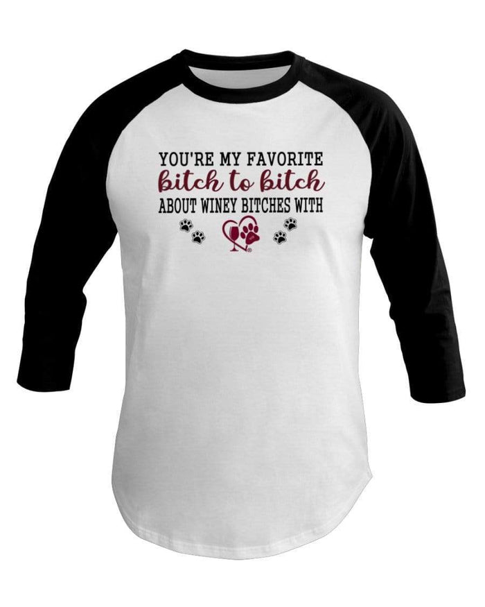 Shirts White/Black / XS Winey Bitches Co Ultra "Favorite Bitch to Bitch" 3/4 Sleeve Raglan Shirt WineyBitchesCo