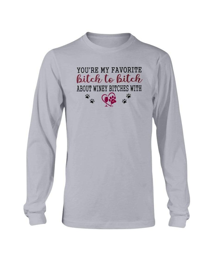 Shirts Sports Grey / S Winey Bitches Co Ultra "Favorite Bitch to Bitch" Long Sleeve T-Shirt WineyBitchesCo