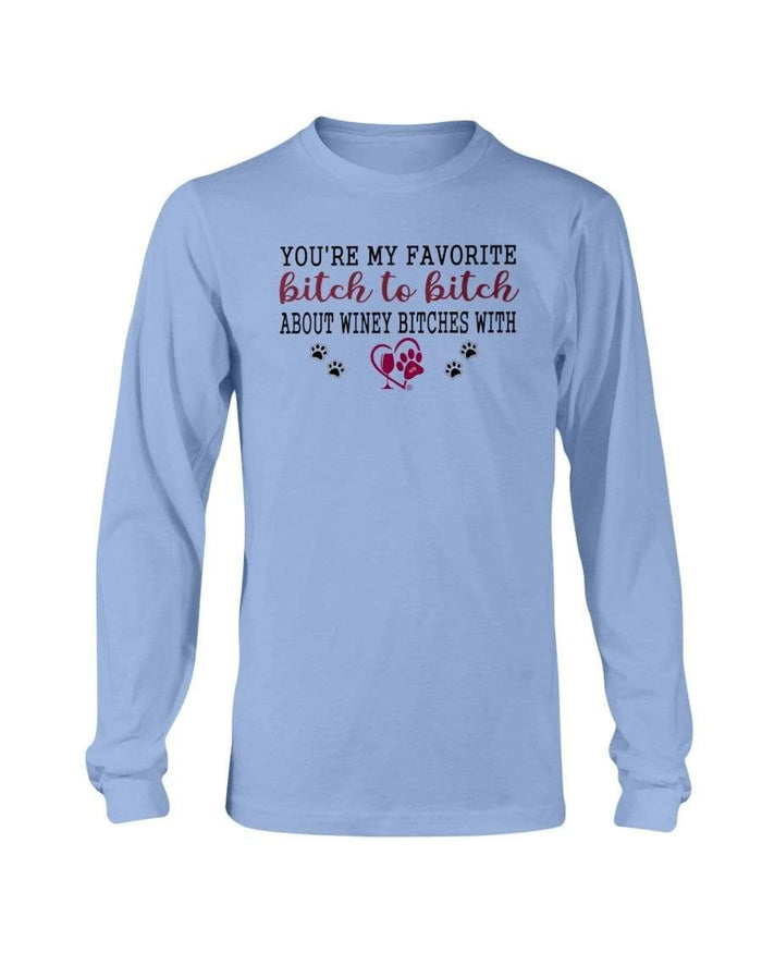Shirts Carolina Blue / S Winey Bitches Co Ultra "Favorite Bitch to Bitch" Long Sleeve T-Shirt WineyBitchesCo