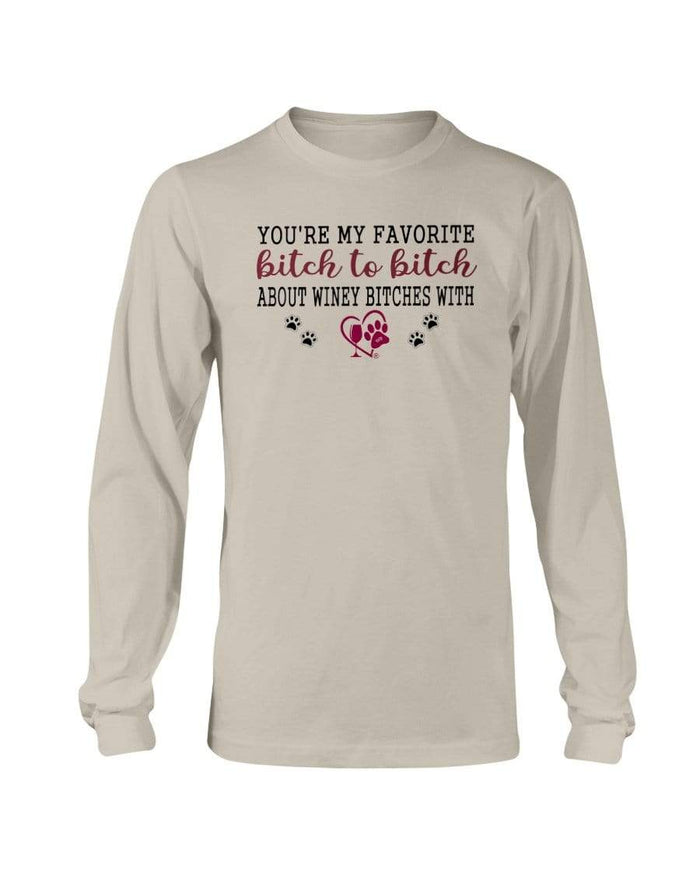 Shirts Sand / S Winey Bitches Co Ultra "Favorite Bitch to Bitch" Long Sleeve T-Shirt WineyBitchesCo