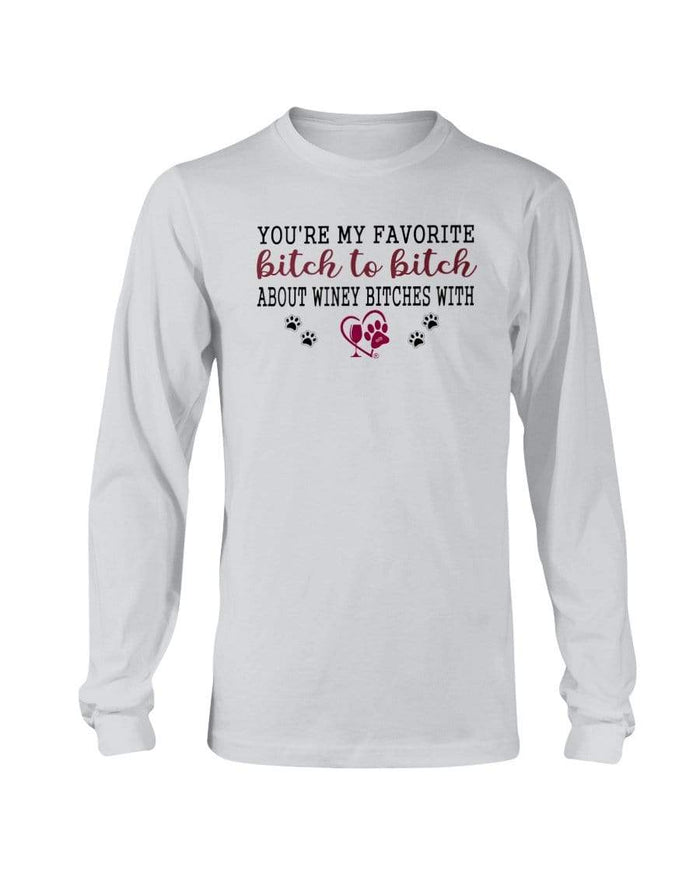 Shirts Ash / S Winey Bitches Co Ultra "Favorite Bitch to Bitch" Long Sleeve T-Shirt WineyBitchesCo