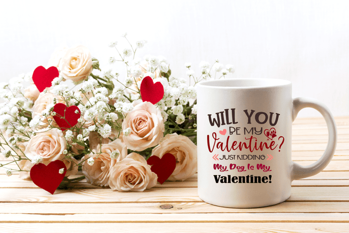 Drinkware White / One Size Winey Bitches Co  "Will You Be My Valentine, just kidding My Dog Is My Valentine" 15 oz. White Mug WineyBitchesCo