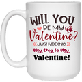 Drinkware White / One Size Winey Bitches Co  "Will You Be My Valentine, just kidding My Dog Is My Valentine" 15 oz. White Mug WineyBitchesCo