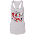 T-Shirts White / X-Small WineyBitches.Co "Dear Santa I Really Tried" Ladies Ideal Racerback Tank WineyBitchesCo