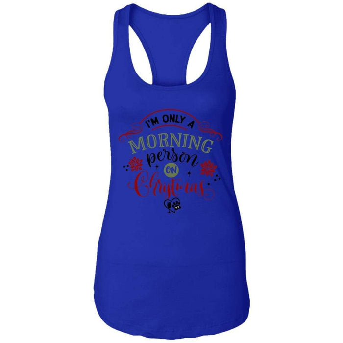 T-Shirts Royal / X-Small WineyBitches.Co "I'm Only A Morning Person On Christmas" Ladies Ideal Racerback Tank WineyBitchesCo