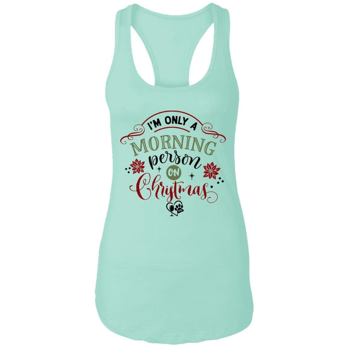 T-Shirts Mint / X-Small WineyBitches.Co "I'm Only A Morning Person On Christmas" Ladies Ideal Racerback Tank WineyBitchesCo